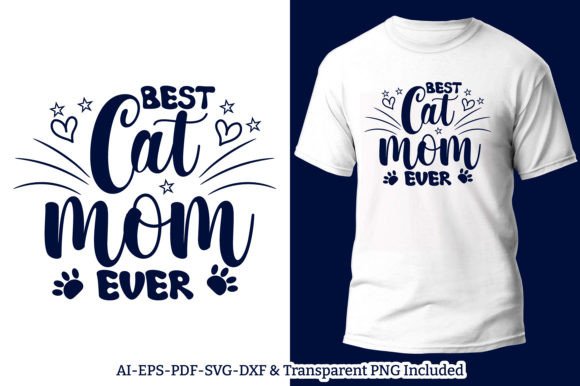 Best Cat Mom Ever T-shirt Design Vector Graphics and T-Shirt Designs