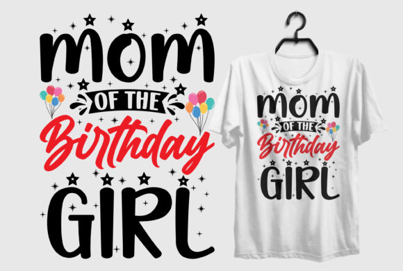 Birthday Girl-Mother s Day T-Shirt Graphics and Print Templates