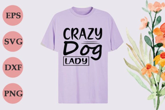 Funny Mom - Crazy Dog Lady Graphics and T-Shirt Designs Review