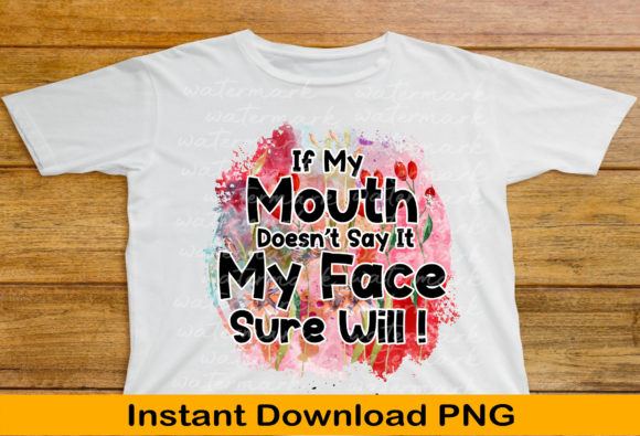 Funny Saying PNG, if My Mouth Doesn t Sa Graphics and T-Shirt Designs