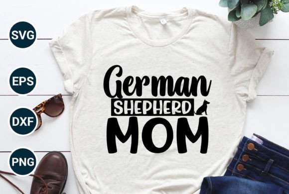 German Shepherd Mom Typographic T Shirt Graphics