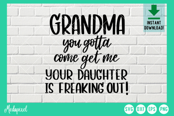 Grandma You Gotta Come Get Me Svg Graphics and T-Shirt Designs Review