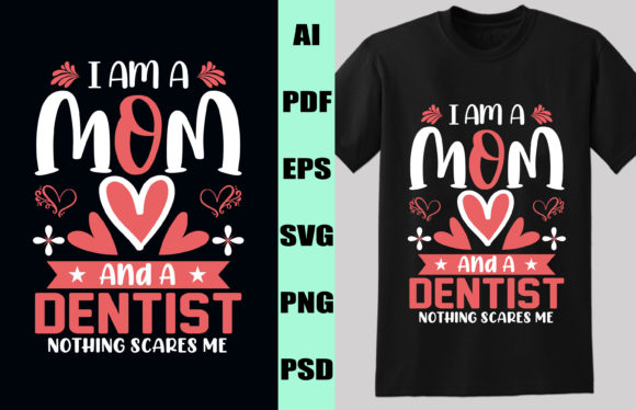 I AM a MOM and a DENTIST T-SHIRT DESIGN Graphics and Print Templates Review