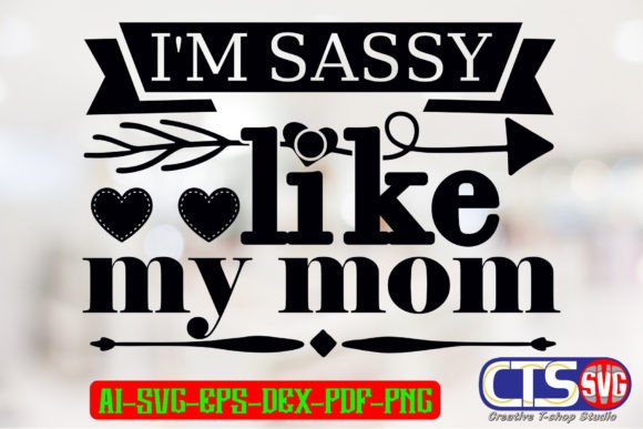 I m Sassy Like My Mom Graphics and Print Templates Review