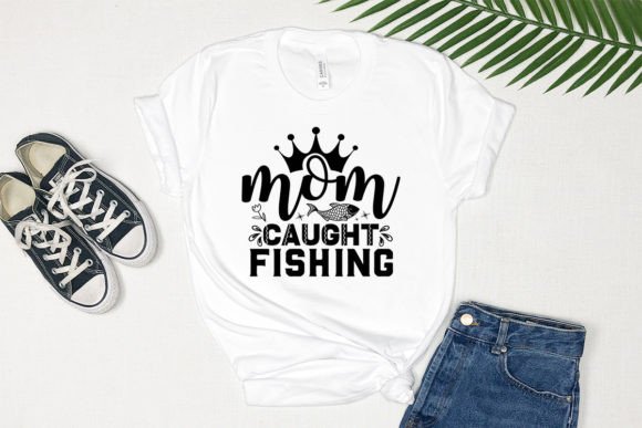 Mom Caught Fishing Graphics and T-Shirt Designs Review