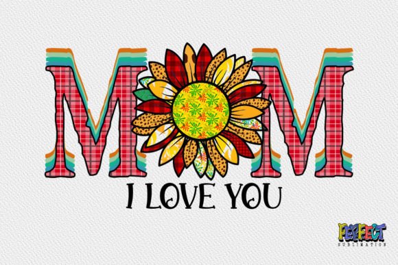Mom I Love You Mother s Day Sublimation Graphics and Print Templates