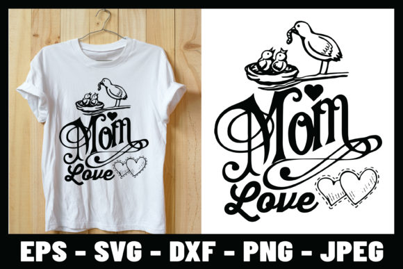 Mom Love Mother s Day T-shirt Design: Graphics and Print Templates