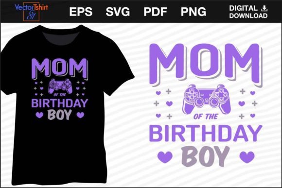Mom of the Birthday Boy, Video Gamer Mom Graphics and T-Shirt Designs