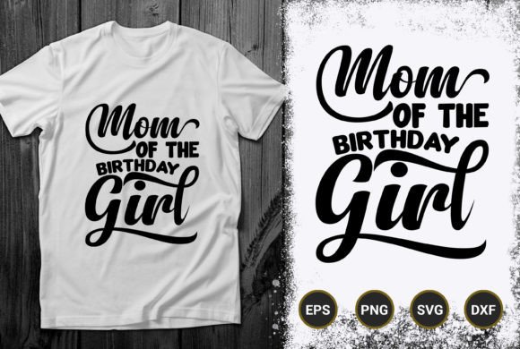 Mom of the Birthday Girl Vector T Shirt: A Typographic Graphic for Creative Projects