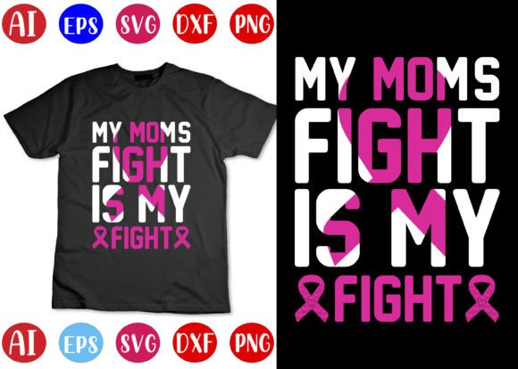 My Mom s Fight is My Fight T-shirt Graphics and T-Shirt Designs