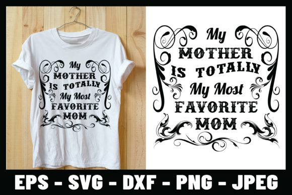 My Mother is Totally .... T-shirt Design Graphics and Print Templates