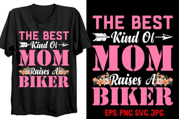 The Best Kind of Mom Raises a Biker Graphics and T-Shirt Designs