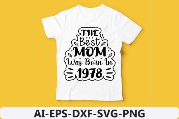 The Best Mom Was Born in Year 1978 Graphics and T-Shirt Designs Review