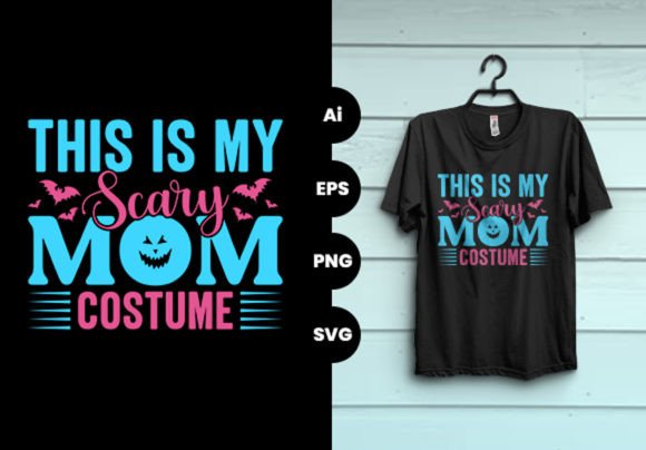 This is My Scary Mom Costume T-shirt Graphics and Print Templates