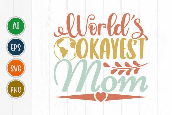 World’s Okayest Mom Graphics and T-Shirt Designs Review